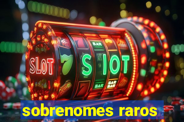 sobrenomes raros